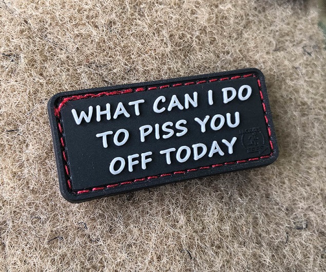 JTG What Can I Do to Piss You Off Today 3D velkromerkki - musta